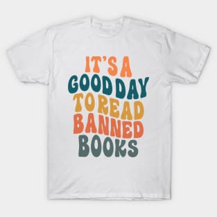 It's A Good Day To Read Banned Books  T-Shirt